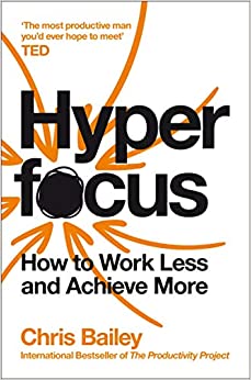 Book Cover of Hyperfocus by Chris Bailey